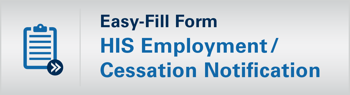 Easy-Fill Form HIS Employment / Cessation Notification